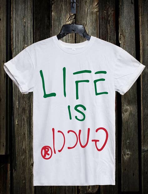 life is gucci t shirt replica|gucci inspired shirt.